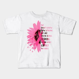 Daisy Breast Cancer Awareness We Don't Know How Strong We Are Kids T-Shirt